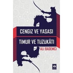 CENGIZ VE YASASI - TIMUR VE TÜZÜKÂTI - ALI BADEMCI