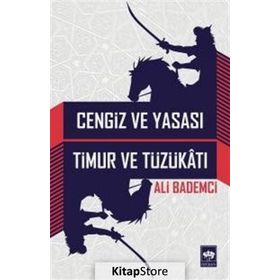 CENGIZ VE YASASI - TIMUR VE TÜZÜKÂTI - ALI BADEMCI