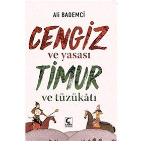 CENGIZ VE YASASI - TIMUR VE TÜZÜKÂTI - ALI BADEMCI
