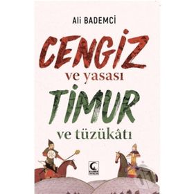 CENGIZ VE YASASI - TIMUR VE TÜZÜKÂTI - ALI BADEMCI