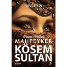 Cennet Bülbülü Mahpeyker Kösem Sultan - Şeyda Koç