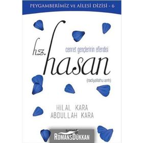 Cennet Gençlerinin Efendisi Hz Hasan - Hilal Kara