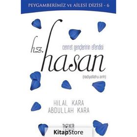 Cennet Gençlerinin Efendisi Hz Hasan - Hilal Kara