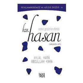 Cennet Gençlerinin Efendisi Hz Hasan - Hilal Kara
