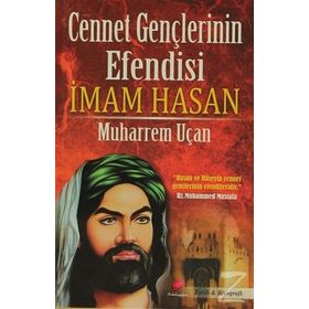 Cennet Gençlerinin Efendisi İmam Hasan - Muharrem Uçan