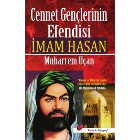 Cennet Gençlerinin Efendisi İmam Hasan - Muharrem Uçan