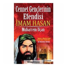 Cennet Gençlerinin Efendisi İmam Hasan - Muharrem Uçan