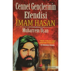 Cennet Gençlerinin Efendisi İmam Hasan - Muharrem Uçan