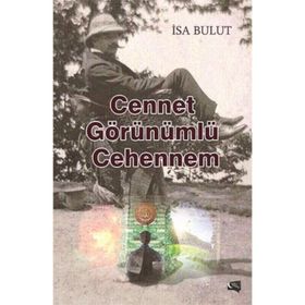 Cennet Görünümlü Cehennem - İsa Bulut