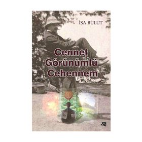 Cennet Görünümlü Cehennem - İsa Bulut