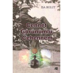 Cennet Görünümlü Cehennem - İsa Bulut