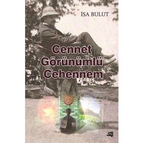 Cennet Görünümlü Cehennem - İsa Bulut