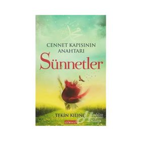 Cennet Kapısının Anahtarı Sünnetler - Tekin Kılınç