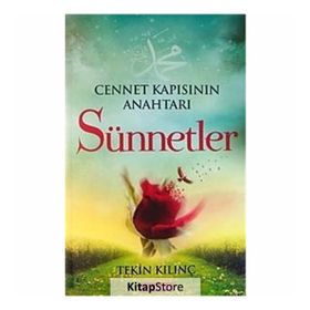 Cennet Kapısının Anahtarı Sünnetler - Tekin Kılınç