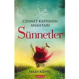 Cennet Kapısının Anahtarı Sünnetler - Tekin Kılınç