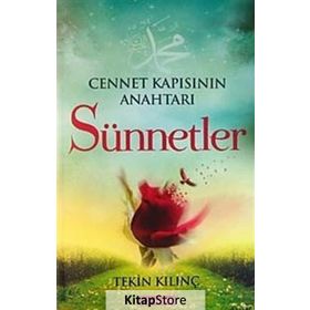 Cennet Kapısının Anahtarı Sünnetler - Tekin Kılınç