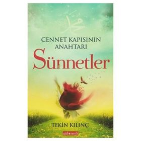 Cennet Kapısının Anahtarı Sünnetler - Tekin Kılınç