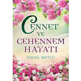 CENNET VE CEHENNEM HAYATI - İSMAİL MUTLU