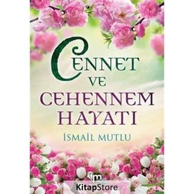 CENNET VE CEHENNEM HAYATI - İSMAİL MUTLU