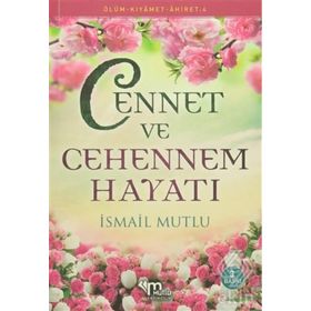 CENNET VE CEHENNEM HAYATI - İSMAİL MUTLU