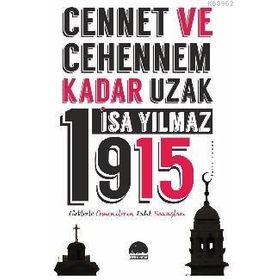 Cennet ve Cehennem Kadar Uzak 1915 - İsa Yılmaz