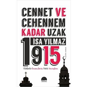 Cennet ve Cehennem Kadar Uzak 1915 - İsa Yılmaz