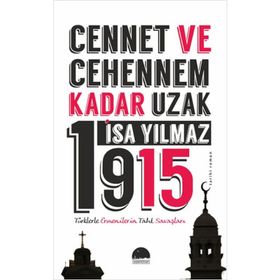 Cennet ve Cehennem Kadar Uzak 1915 - İsa Yılmaz