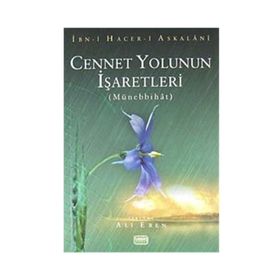 CENNET YOLUNUN İŞARETLERİ (MÜNEBBİHAT) - İBN-I HACER-I ASKALANI
