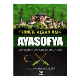 Cennete Açılan Kapı Ayasofya - Hakan Yılmaz Çebi