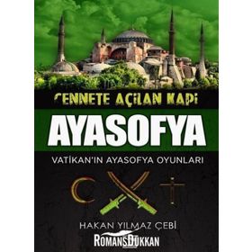 Cennete Açılan Kapı Ayasofya-Vatikan'ın Ayasofya Oyunları- Hakan Yılmaz