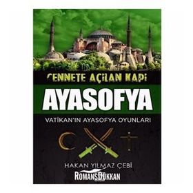 Cennete Açılan Kapı Ayasofya-Vatikan'ın Ayasofya Oyunları- Hakan Yılmaz