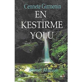 CENNETE GIRMENIN EN KESTIRME YOLU - AHMET AFATSUN
