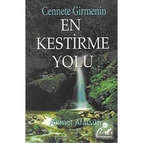 CENNETE GIRMENIN EN KESTIRME YOLU - AHMET AFATSUN