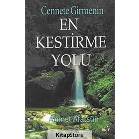 CENNETE GIRMENIN EN KESTIRME YOLU - AHMET AFATSUN