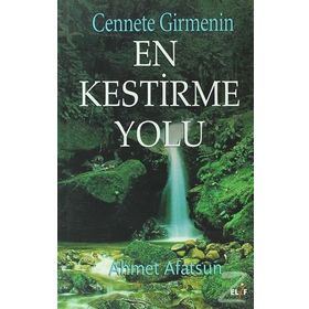CENNETE GIRMENIN EN KESTIRME YOLU - AHMET AFATSUN