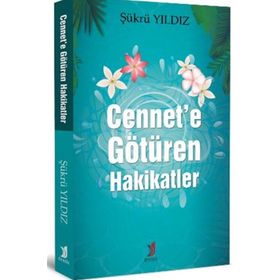 Cennet'e Götüren Hakikatler - Şükrü Yıldız
