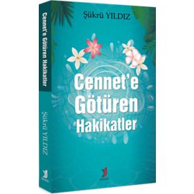 Cennet'e Götüren Hakikatler - Şükrü Yıldız