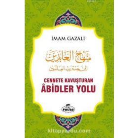 Cennete Kavuşturulan Abidler Yolu - imami gazali