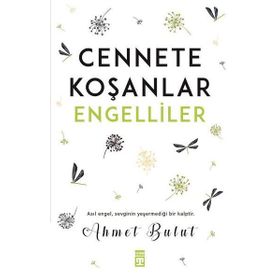 Cennete Koşanlar Engelliler - Ahmet Bulut