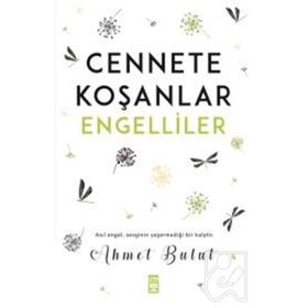 Cennete Koşanlar Engelliler - Ahmet Bulut