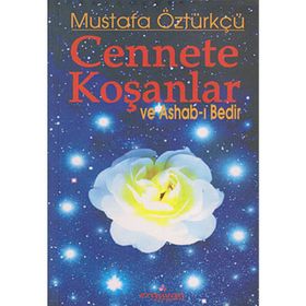 CENNETE KOŞANLAR VE ASHAB-I BEDIR - MUSTAFA ÖZTÜRKÇÜ
