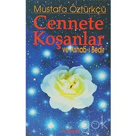 CENNETE KOŞANLAR VE ASHAB-I BEDIR - MUSTAFA ÖZTÜRKÇÜ