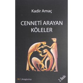 Cenneti Arayan Köleler - Kadir Amaç