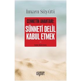 CENNETIN ANAHTARI SÜNNETİ DELIL OLARAK KABUL ETMEK - İMAM CELÂLEDDIN ES-SUYUTI