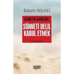 CENNETIN ANAHTARI SÜNNETİ DELIL OLARAK KABUL ETMEK - İMAM CELÂLEDDIN ES-SUYUTI