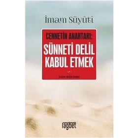 CENNETIN ANAHTARI SÜNNETİ DELIL OLARAK KABUL ETMEK - İMAM CELÂLEDDIN ES-SUYUTI