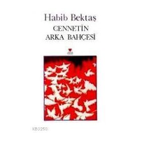 CENNETIN ARKA BAHÇESİ - HABIB BEKTAŞ