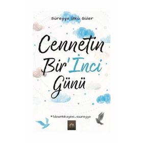Cennetin Bir’İnci Günü - Süreyya Ülkü Güler