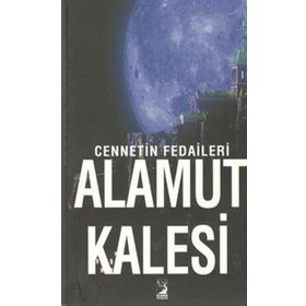 Cennetin Fedaileri Alamut Kalesi - Ali Betlik