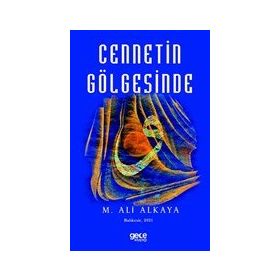 Cennetin Gölgesinde - M. Ali Alkaya